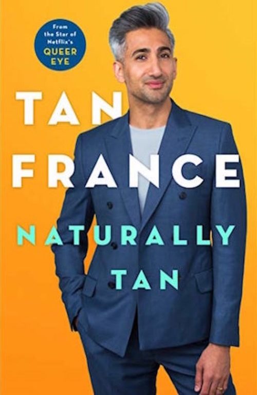 Tan France, Naturally Tan, Queer Eye, gay, fashion guy, style guy, memoir, racism, coming out, depression