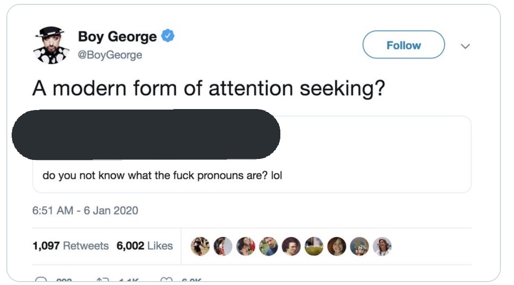 Boy George has been accused of transphobia after calling pronouns "a modern form of attention seeking."